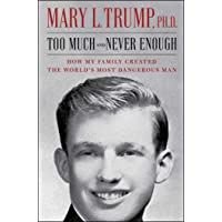 Too Much and Never Enough: How My Family Created the Worlds Most Dangerous Man