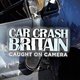 Car Crash Britain: Caught on Camera